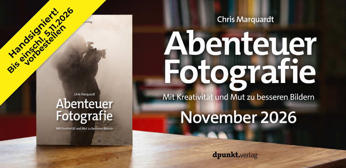 Abenteuer Fotografie: Das neue Buch von Chris Marquardt, auch als signiertes Exemplar